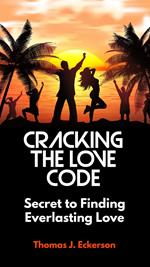 Cracking the Love Code: Secret to Finding Everlasting Love