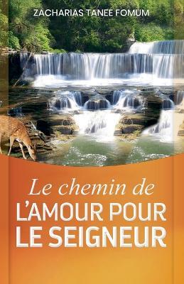 Le chemin de l'amour pour le Seigneur - Zacharias Tanee Fomum - cover