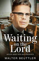 Waiting on the Lord: Diving Deep into His Presence