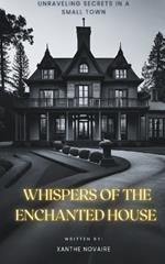 Whispers of the Enchanted House: Unraveling Secrets in a Small Town