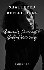 Shattered Reflections: Simone's Journey to Self-Discovery