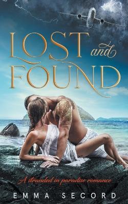 Lost and Found: A Stranded in Paradise Romance - Emma Secord - cover