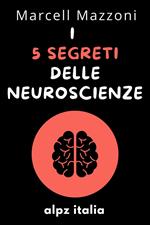 I 5 Segreti Delle Neuroscienze