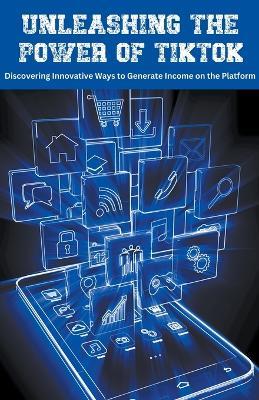Unleashing the Power of TikTok: Discovering Innovative Ways to Generate Income on the Platform - Coloring Ape - cover