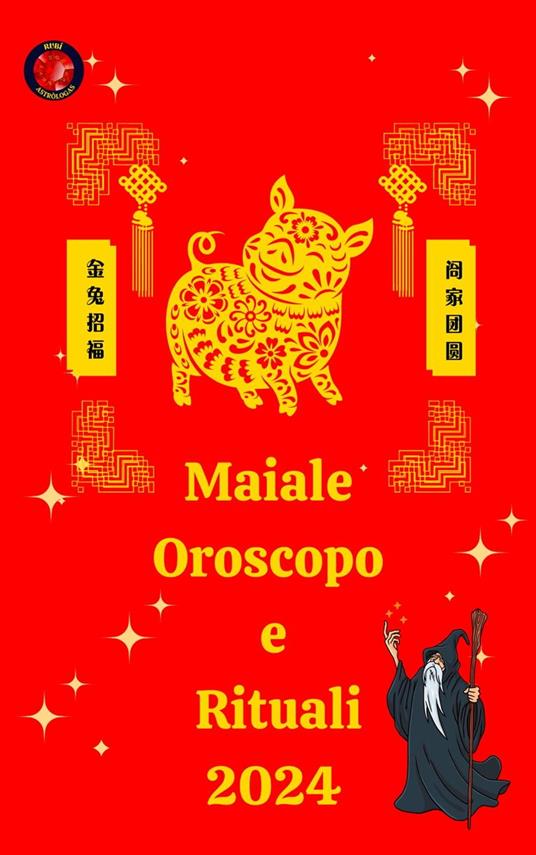 Maiale Oroscopo e Rituali 2024 - Alina A Rubi,Angeline Rubi - ebook