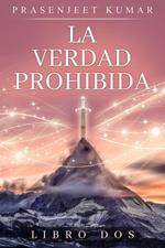 La Verdad Prohibida: Libro Dos