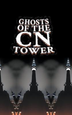 Ghosts of the CN Tower - Matti Charlton - cover