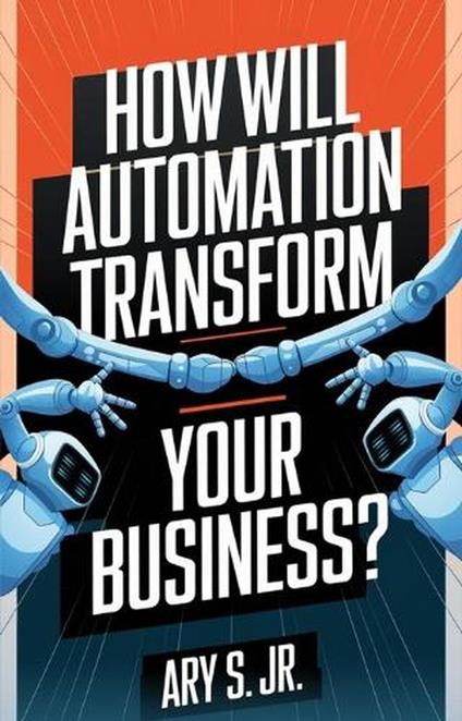 How Will Automation Transform Your Business?