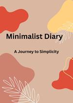 Minimalist Diary: A Journey to Simplicity