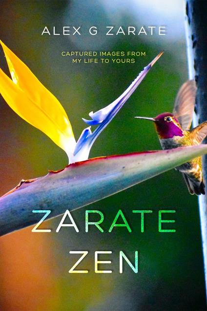 Zarate Zen - Captured Images From My Life To Yours