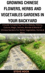 Growing Chinese Flowers, Herbs and Vegetables Gardens in Your Backyard