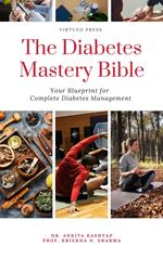 The Diabetes Mastery Bible: Your Blueprint for Complete Diabetes Management