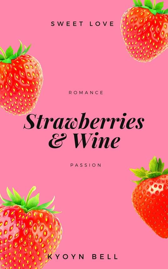 Strawberries & Wine - Kyoyn Bell - ebook