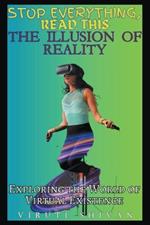The Illusion of Reality: Exploring the World of Virtual Existence