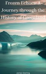 Frozen Echoes: A Journey through the History of Greenland