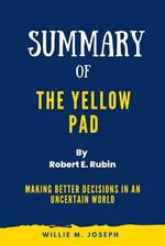 Summary of The Yellow Pad By Robert E. Rubin: Making Better Decisions in an Uncertain World