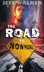 The Road To Nowhere: A Sci-Fi Fantasy Adventure