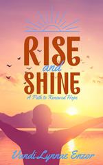 Rise and Shine: A Path to Renewed Hope