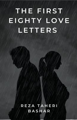 The First Eighty Love Letters - Reza Taheribashar - cover