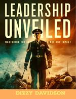Leadership Unveiled: Mastering the Art of Influence and Impact