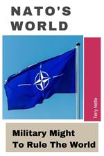NATO's World?: Military Might To Rule The World?