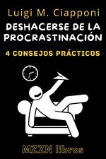 4 Consejos Prácticos para Deshacerse de la Procrastinación