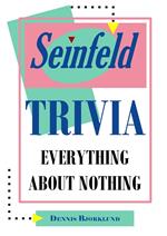 Seinfeld Trivia: Everything About Nothing