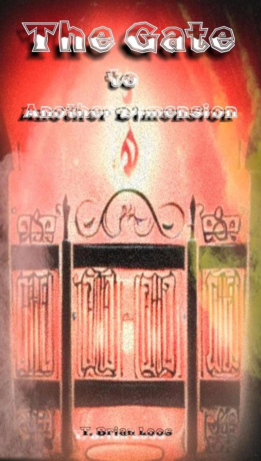 The Gate to Another Dimension