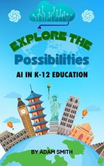 Exploring the Possibilities: AI in K12 Education