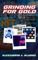 Grinding for Gold: Play-to-Earn Gaming from Ponzi to Profession