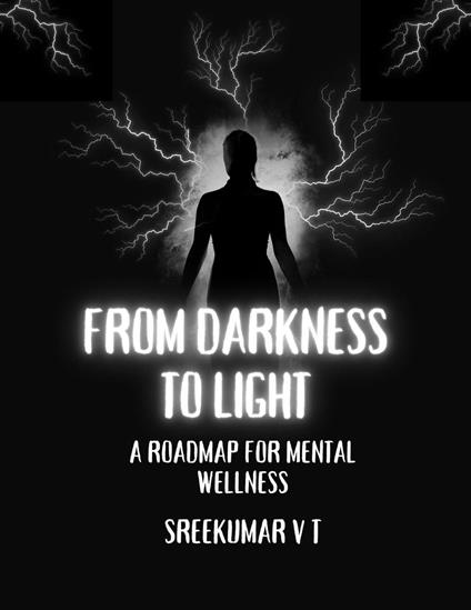 From Darkness to Light: A Roadmap for Mental Wellness