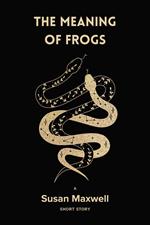 The Meaning of Frogs [Short Story]