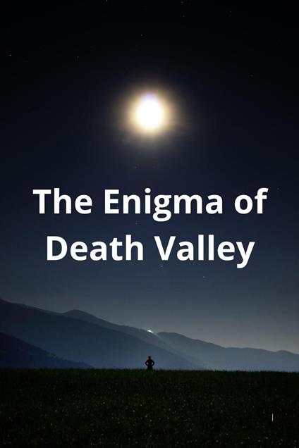 The Enigma of Death Valley