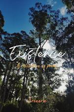 Existence: A Collection of Poems