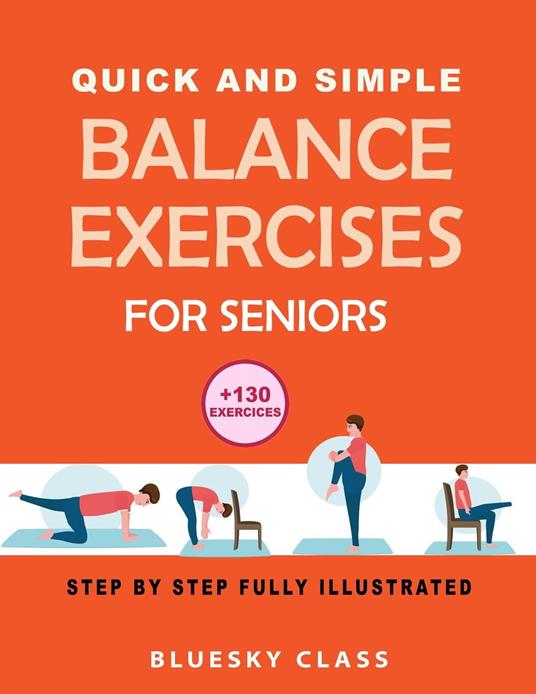 Quick and simple balance exercises for seniors: +130 exercises step-by-step fully illustrated