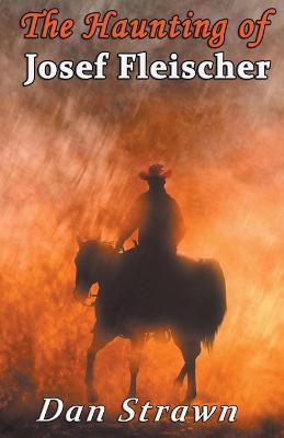 The Haunting of Josef Fleischer - Dan Strawn - cover