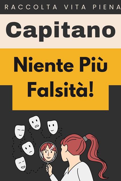 Niente Più falsità! - Capitano Edizioni - ebook