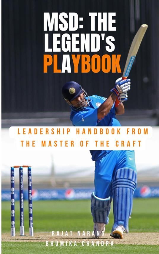 M.S. Dhoni - The Legend's Playbook: Leadership Handbook from the Master of the Craft