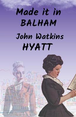 Made it in Balham - John Watkins Hyatt - cover