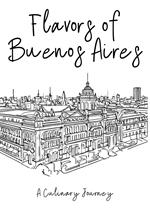 Flavors of Buenos Aires: A Culinary Journey