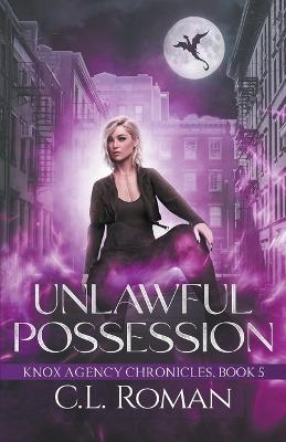 Unlawful Possession - C L Roman - cover