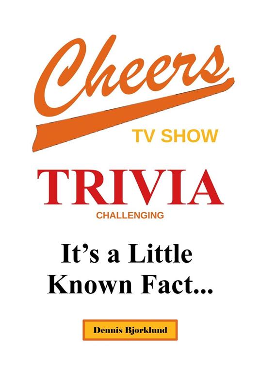 Cheers Trivia: It’s a Little Known Fact…