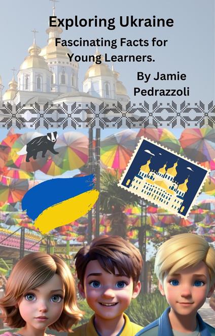 Exploring Ukraine : Fascinating Facts for Young Learners - Jamie Pedrazzoli - ebook