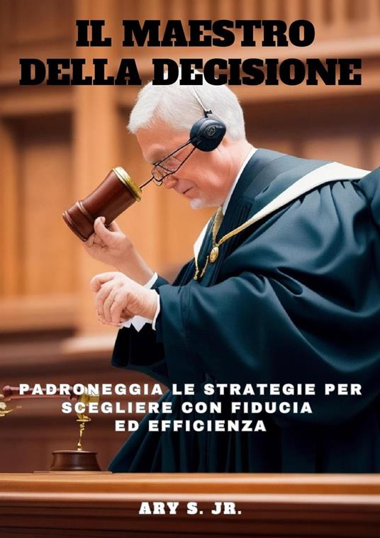 Il Maestro della Decisione - Ary S. Jr. - ebook