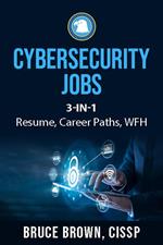 Cybersecurity Jobs 3- in-1 Value Bundle: Resume, Career Paths, and Work From Home