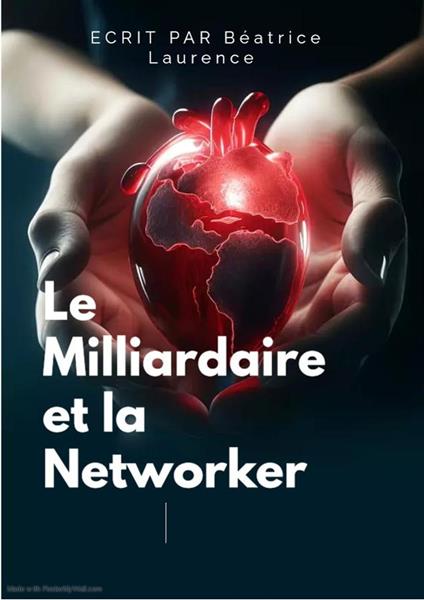 Le Milliardaire et la Networker - Béatrice LAURENCE - ebook