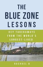 The Blue Zone Lessons: Key Takeaways From the World's Longest-Lived