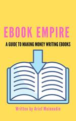 Ebook Empire A Guide To Making Money Writing Ebooks