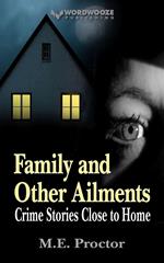 Family and Other Ailments: Crime Stories Close to Home