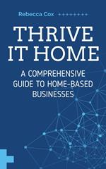 Thrive It Home: A Comprehensive Guide to Home-Based Businesses